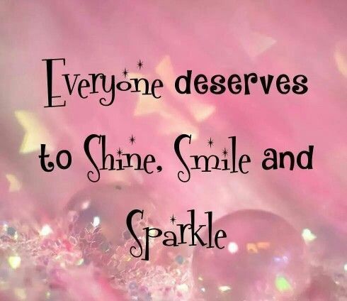 Everyone deserves to Shine, Smile, and Sparkle.